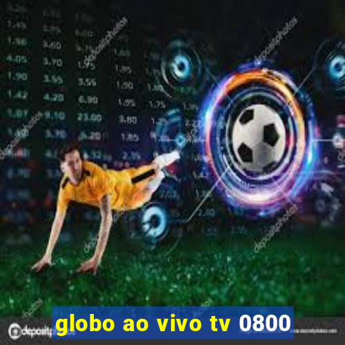 globo ao vivo tv 0800